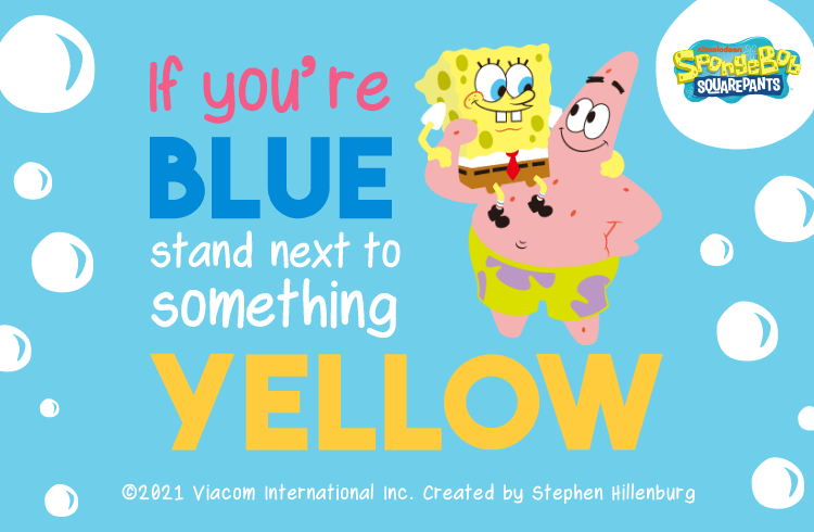 If you're BLUE stand next to something YELLOW