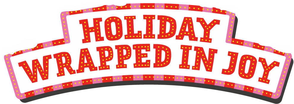 HOLIDAY WRAPPED IN JOY
