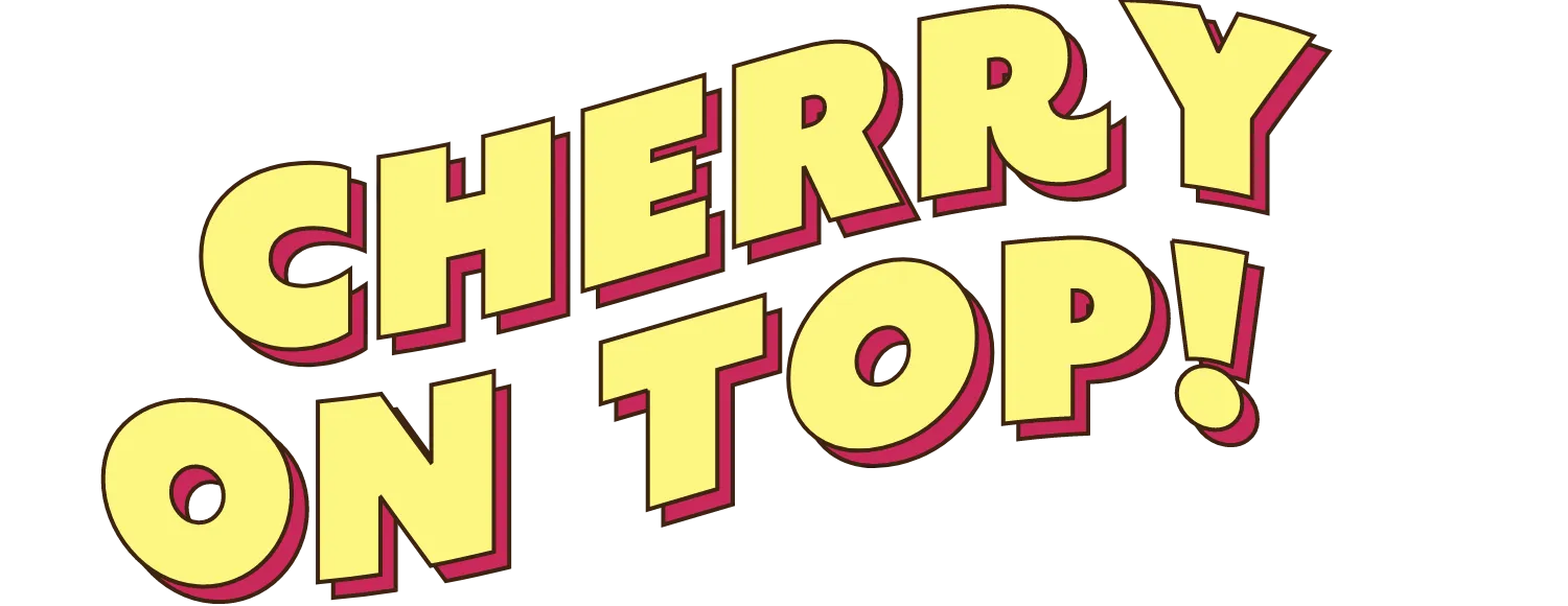 CHERRY ON TOP