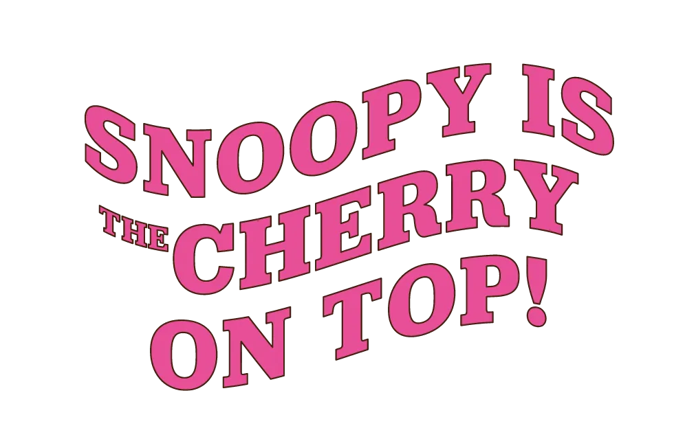 SNOOPY IS THE CHERRY ON TOP!