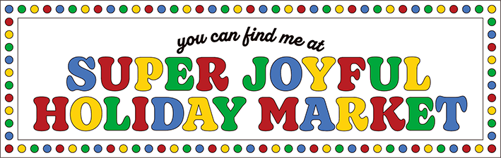 SUPER JOYFUL HOLIDAY MARKET