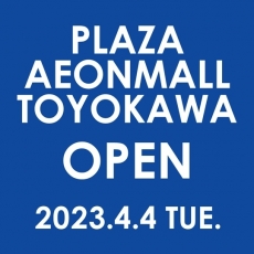 PLAZA イオンモール豊川店 4/4(火)オープン...