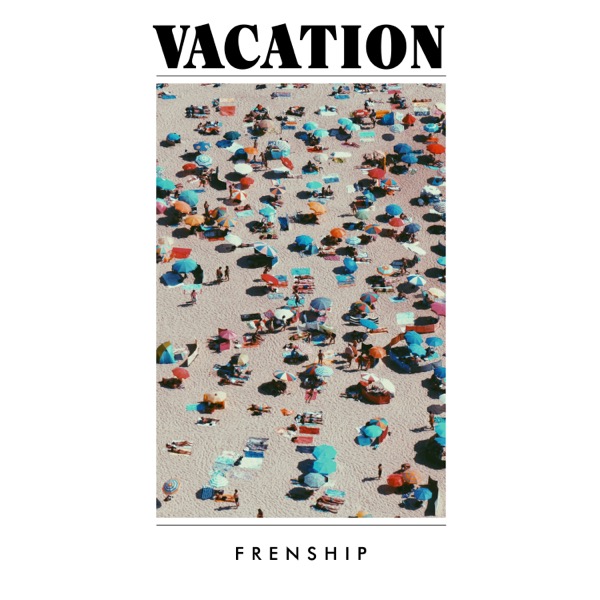 Vacation｜FRENSHIP