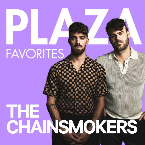 PLAZA FAVORITES ｜The Chainsmokers