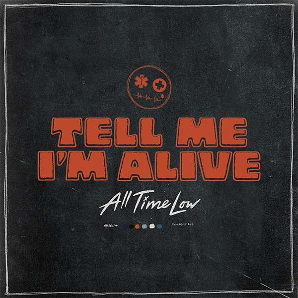 Tell Me I'm Alive｜All Time Low