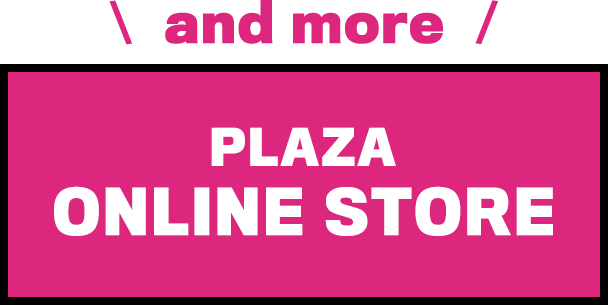 and more PLAZA ONLINE STORE
