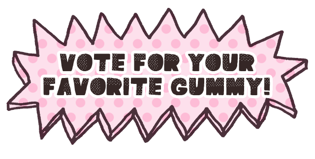 VOTE FOR YOUR FAVORITE GUMMY!